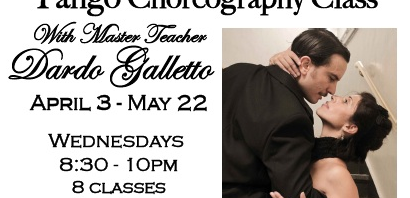 Tango Choreography Class with Master teacher Dardo Galletto. April 3 – May 22