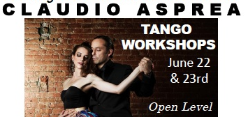 Tango Workshops with Master Teacher Claudio Asprea – June 22 & 23